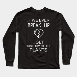 Plant Custody Gardening Funny Plant Lover Long Sleeve T-Shirt